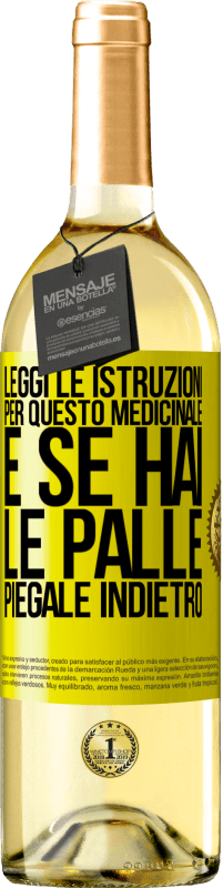 «Leggi le istruzioni per questo medicinale e se hai le palle, piegale indietro» Edizione WHITE