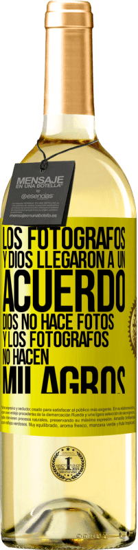 «Los fotógrafos y Dios llegaron a un acuerdo. Dios no hace fotos y los fotógrafos no hacen milagros» Edición WHITE