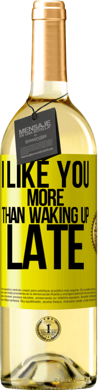 Free Shipping | White Wine WHITE Edition I like you more than waking up late Yellow Label. Customizable label Young wine Harvest 2023 Verdejo