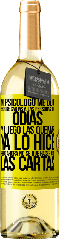 «Mi psicólogo me dijo: escribe cartas a las personas que odias y luego las quemas. Ya lo hice, pero ahora no sé qué hacer con» Edición WHITE