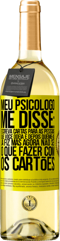 29,95 € | Vinho branco Edição WHITE Meu psicólogo me disse: escreva cartas para as pessoas que você odeia e depois queime-as. Já fiz, mas agora não sei o que Etiqueta Amarela. Etiqueta personalizável Vinho jovem Colheita 2023 Verdejo