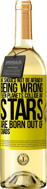 29,95 € | White Wine WHITE Edition We should not be afraid of being wrong, even planets collide and stars are born out of chaos Yellow Label. Customizable label Young wine Harvest 2023 Verdejo