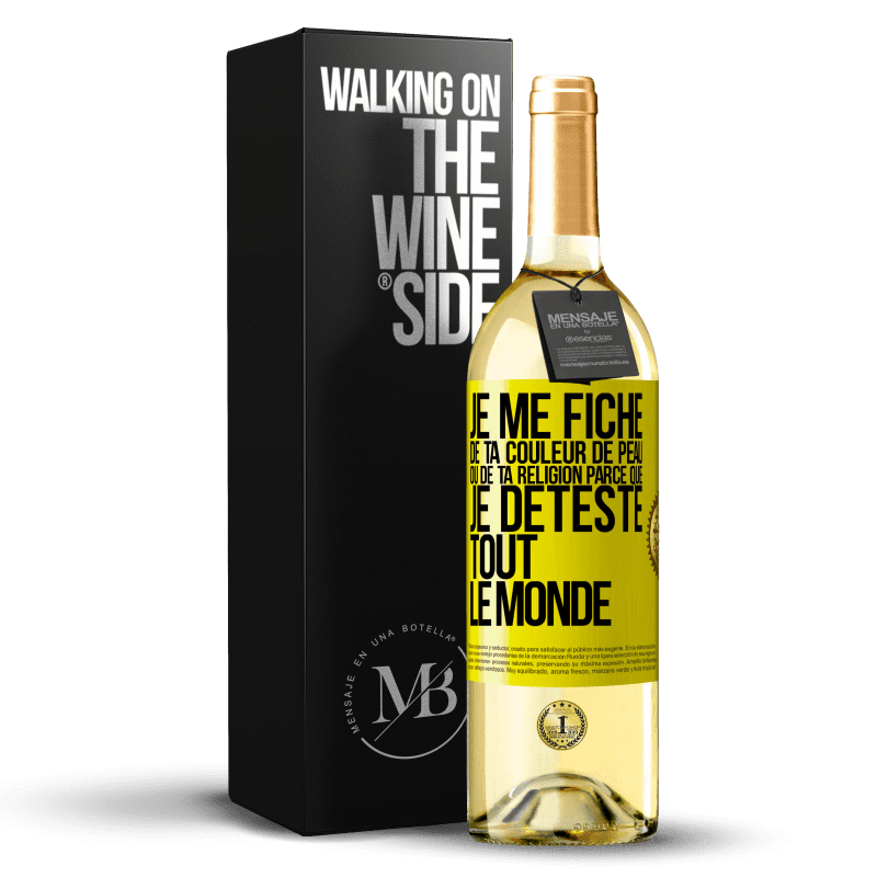 29,95 € Envoi gratuit | Vin blanc Édition WHITE Je me fiche de ta couleur de peau ou de ta religion parce que je déteste tout le monde Étiquette Jaune. Étiquette personnalisable Vin jeune Récolte 2023 Verdejo