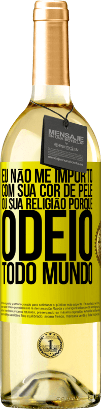 29,95 € | Vinho branco Edição WHITE Eu não me importo com sua cor de pele ou sua religião porque odeio todo mundo Etiqueta Amarela. Etiqueta personalizável Vinho jovem Colheita 2023 Verdejo