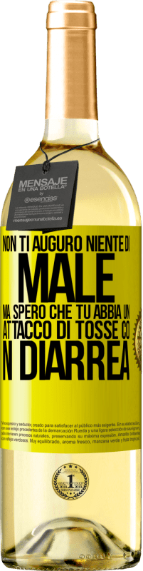 Spedizione Gratuita | Vino bianco Edizione WHITE Non ti auguro niente di male, ma spero che tu abbia un attacco di tosse con diarrea Etichetta Gialla. Etichetta personalizzabile Vino giovane Raccogliere 2023 Verdejo