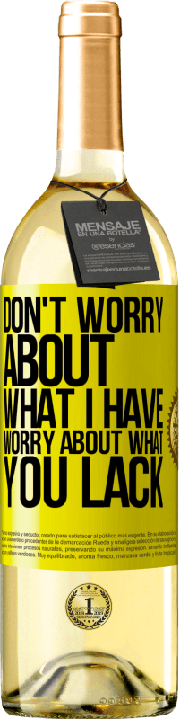 Free Shipping | White Wine WHITE Edition Don't worry about what I have, worry about what you lack Yellow Label. Customizable label Young wine Harvest 2023 Verdejo