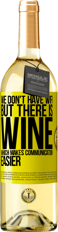 Free Shipping | White Wine WHITE Edition We don't have Wifi, but there is wine, which makes communication easier Yellow Label. Customizable label Young wine Harvest 2023 Verdejo