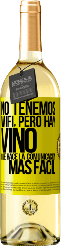 Envío gratis | Vino Blanco Edición WHITE No tenemos Wifi, pero hay vino, que hace la comunicación más fácil Etiqueta Amarilla. Etiqueta personalizable Vino joven Cosecha 2023 Verdejo