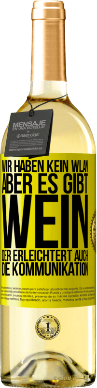 Kostenloser Versand | Weißwein WHITE Ausgabe Wir haben kein WLAN, aber es gibt Wein, der erleichtert auch die Kommunikation Gelbes Etikett. Anpassbares Etikett Junger Wein Ernte 2023 Verdejo