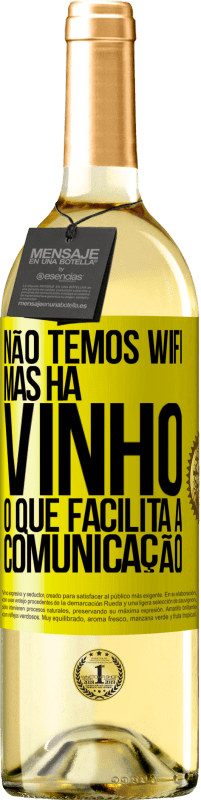 «Não temos Wifi, mas há vinho, o que facilita a comunicação» Edição WHITE