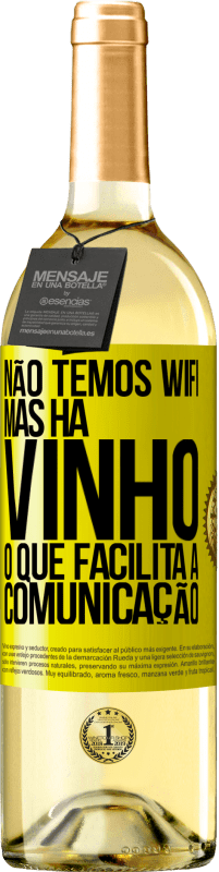 29,95 € Envio grátis | Vinho branco Edição WHITE Não temos Wifi, mas há vinho, o que facilita a comunicação Etiqueta Amarela. Etiqueta personalizável Vinho jovem Colheita 2025 Verdejo