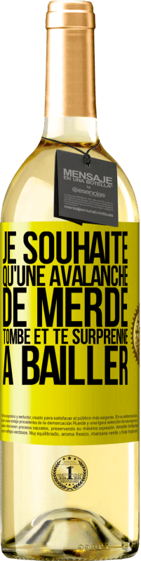 Envoi gratuit | Vin blanc Édition WHITE Je souhaite qu'une avalanche de merde tombe et te surprenne à bâiller Étiquette Jaune. Étiquette personnalisable Vin jeune Récolte 2023 Verdejo