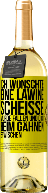 Kostenloser Versand | Weißwein WHITE Ausgabe Ich wünschte, eine Lawine Scheiße würde fallen und dich beim Gähnen erwischen Gelbes Etikett. Anpassbares Etikett Junger Wein Ernte 2023 Verdejo