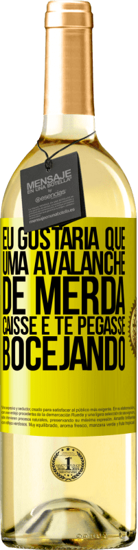 Envio grátis | Vinho branco Edição WHITE Eu gostaria que uma avalanche de merda caísse e te pegasse bocejando Etiqueta Amarela. Etiqueta personalizável Vinho jovem Colheita 2023 Verdejo