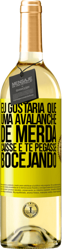29,95 € Envio grátis | Vinho branco Edição WHITE Eu gostaria que uma avalanche de merda caísse e te pegasse bocejando Etiqueta Amarela. Etiqueta personalizável Vinho jovem Colheita 2025 Verdejo