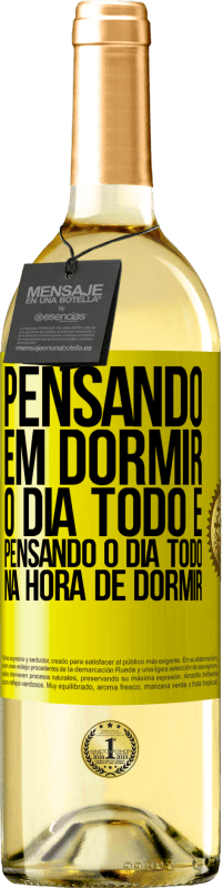 «Pensando em dormir o dia todo e pensando o dia todo na hora de dormir» Edição WHITE