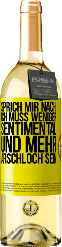 29,95 € | Weißwein WHITE Ausgabe Sprich mir nach: Ich muss weniger sentimental und mehr Arschloch sein Gelbes Etikett. Anpassbares Etikett Junger Wein Ernte 2025 Verdejo
