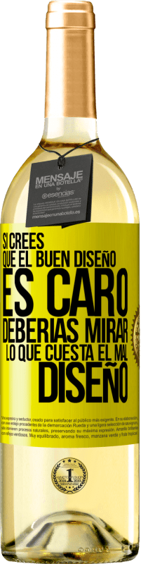 «Si crees que el buen diseño es caro, deberías mirar lo que cuesta el mal diseño» Edición WHITE