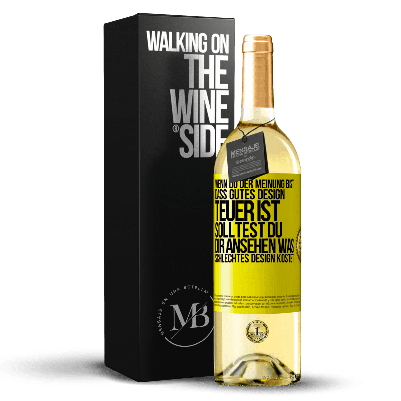 29,95 € Kostenloser Versand | Weißwein WHITE Ausgabe Wenn du der Meinung bist, dass gutes Design teuer ist, solltest du dir ansehen, was schlechtes Design kostet Gelbes Etikett. Anpassbares Etikett Junger Wein Ernte 2023 Verdejo