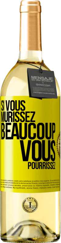 29,95 € | Vin blanc Édition WHITE Si vous mûrissez beaucoup, vous pourrissez Étiquette Jaune. Étiquette personnalisable Vin jeune Récolte 2024 Verdejo