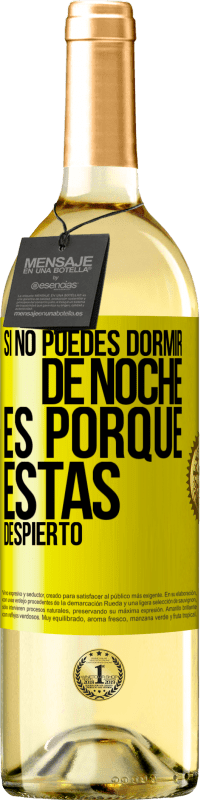 «Si no puedes dormir de noche es porque estás despierto» Edición WHITE
