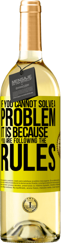 «If you cannot solve a problem it is because you are following the rules» WHITE Edition