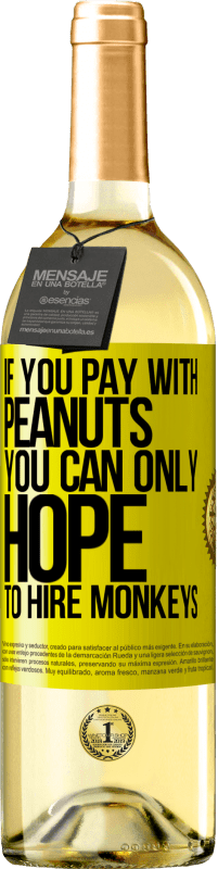 29,95 € 送料無料 | 白ワイン WHITEエディション ピーナッツで支払う場合は、サルを雇うことしか期待できません 黄色のラベル. カスタマイズ可能なラベル 若いワイン 収穫 2025 Verdejo