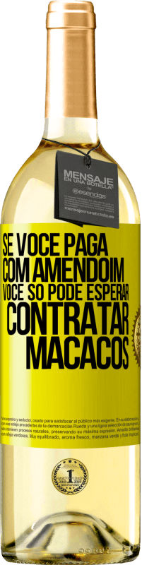 29,95 € | Vinho branco Edição WHITE Se você paga com amendoim, você só pode esperar contratar macacos Etiqueta Amarela. Etiqueta personalizável Vinho jovem Colheita 2023 Verdejo