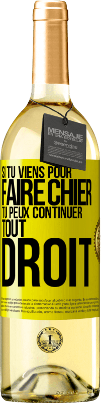 29,95 € Envoi gratuit | Vin blanc Édition WHITE Si tu viens pour faire chier, tu peux continuer tout droit Étiquette Jaune. Étiquette personnalisable Vin jeune Récolte 2025 Verdejo