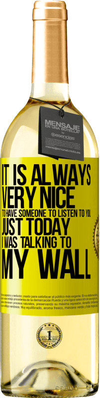 Free Shipping | White Wine WHITE Edition It is always very nice to have someone to listen to you. Just today I was talking to my wall Yellow Label. Customizable label Young wine Harvest 2023 Verdejo