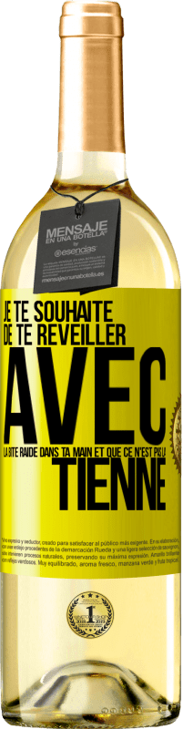 29,95 € Envoi gratuit | Vin blanc Édition WHITE Je te souhaite de te réveiller avec la bite raide dans ta main et que ce n'est pas la tienne Étiquette Jaune. Étiquette personnalisable Vin jeune Récolte 2023 Verdejo