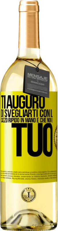 29,95 € Spedizione Gratuita | Vino bianco Edizione WHITE Ti auguro di svegliarti con il cazzo ripido in mano e che non è tuo Etichetta Gialla. Etichetta personalizzabile Vino giovane Raccogliere 2023 Verdejo