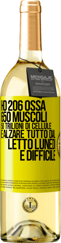 29,95 € | Vino bianco Edizione WHITE Ho 206 ossa, 650 muscoli, 50 trilioni di cellule e alzare tutto dal letto lunedì è difficile Etichetta Gialla. Etichetta personalizzabile Vino giovane Raccogliere 2023 Verdejo