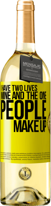 Free Shipping | White Wine WHITE Edition I have two lives. Mine and the one people make up Yellow Label. Customizable label Young wine Harvest 2023 Verdejo