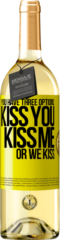 29,95 € Free Shipping | White Wine WHITE Edition You have three options: kiss you, kiss me or we kiss Yellow Label. Customizable label Young wine Harvest 2023 Verdejo