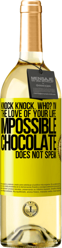 29,95 € Free Shipping | White Wine WHITE Edition Knock Knock. Who? I'm the love of your life. Impossible, chocolate does not speak Yellow Label. Customizable label Young wine Harvest 2023 Verdejo