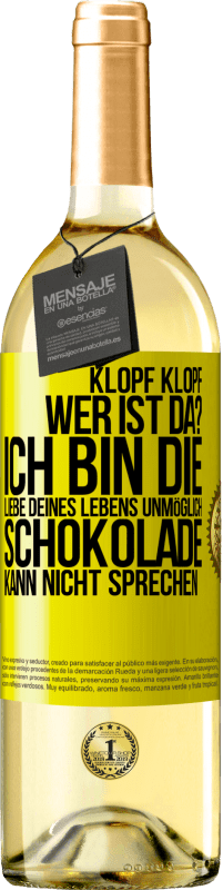 29,95 € | Weißwein WHITE Ausgabe Klopf klopf. Wer ist da? Ich bin die Liebe deines Lebens. Unmöglich, Schokolade kann nicht sprechen Gelbes Etikett. Anpassbares Etikett Junger Wein Ernte 2025 Verdejo