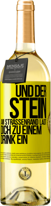 Kostenloser Versand | Weißwein WHITE Ausgabe Und der Stein am Straßenrand lädt dich zu einem Drink ein Gelbes Etikett. Anpassbares Etikett Junger Wein Ernte 2023 Verdejo