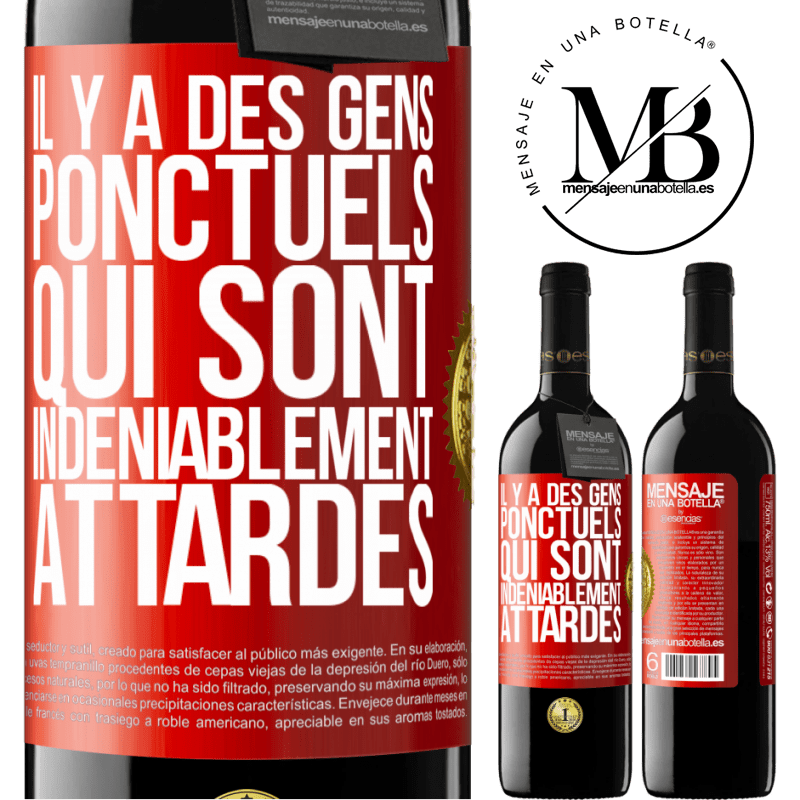 39,95 € Envoi gratuit | Vin rouge Édition RED MBE Réserve Il y a des gens ponctuels qui sont indéniablement attardés Étiquette Rouge. Étiquette personnalisable Réserve 12 Mois Récolte 2016 Tempranillo