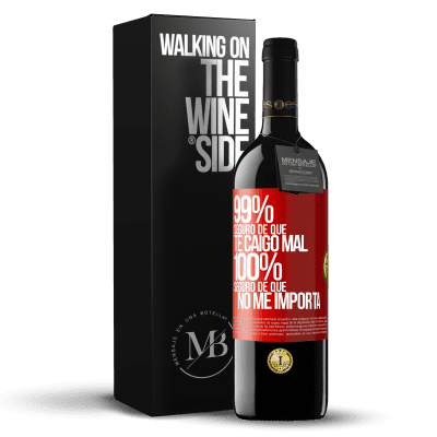 «99% seguro de que te caigo mal. 100% seguro de que no me importa» Edición RED MBE Reserva