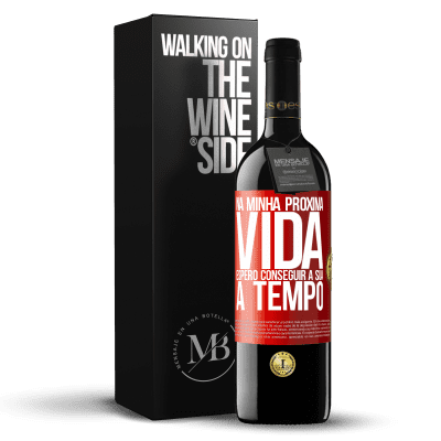 «Na minha próxima vida, espero conseguir a sua a tempo» Edição RED MBE Reserva