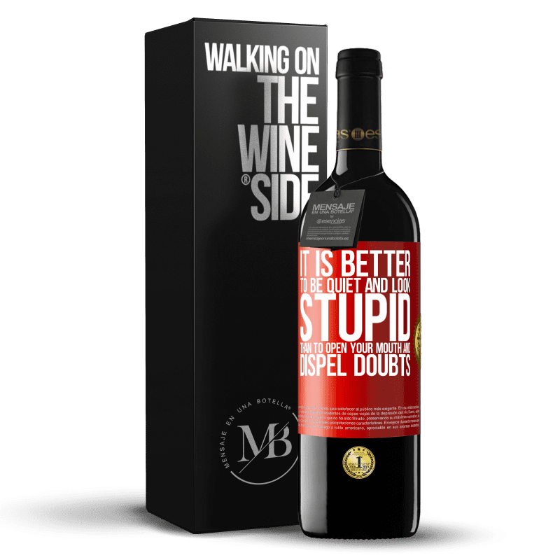 39,95 € Free Shipping | Red Wine RED Edition MBE Reserve It is better to be quiet and look stupid, than to open your mouth and dispel doubts Red Label. Customizable label Reserve 12 Months Harvest 2013 Tempranillo