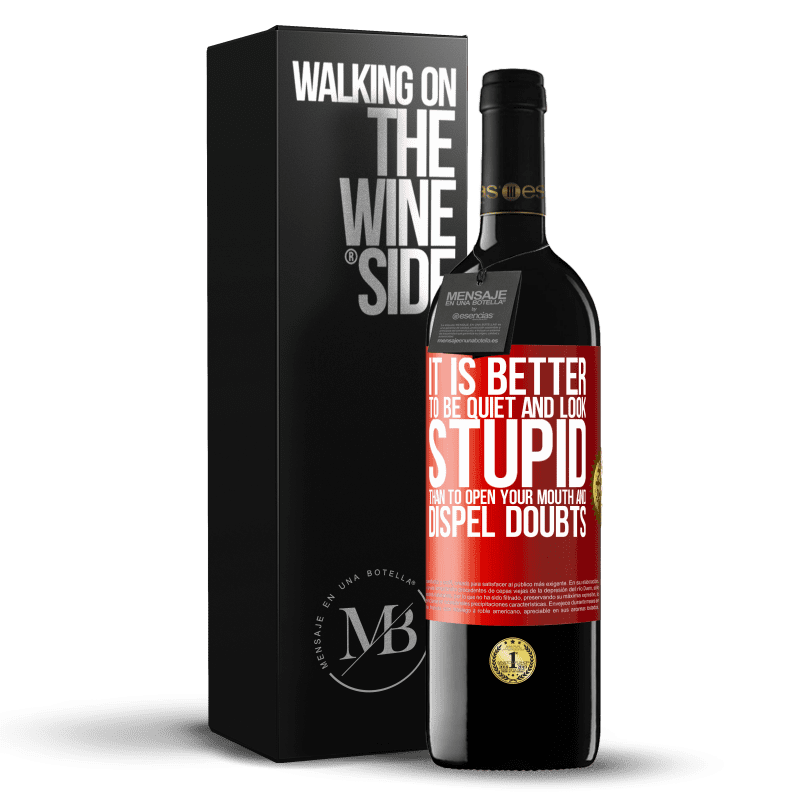 39,95 € Free Shipping | Red Wine RED Edition MBE Reserve It is better to be quiet and look stupid, than to open your mouth and dispel doubts Red Label. Customizable label Reserve 12 Months Harvest 2015 Tempranillo