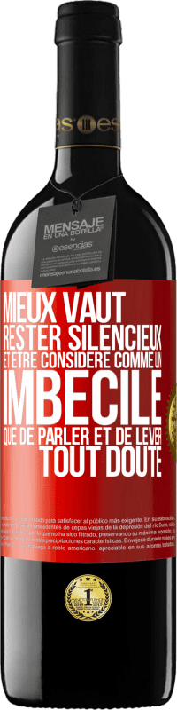 39,95 € | Vin rouge Édition RED MBE Réserve Mieux vaut rester silencieux et être considéré comme un imbécile que de parler et de lever tout doute Étiquette Rouge. Étiquette personnalisable Réserve 12 Mois Récolte 2015 Tempranillo