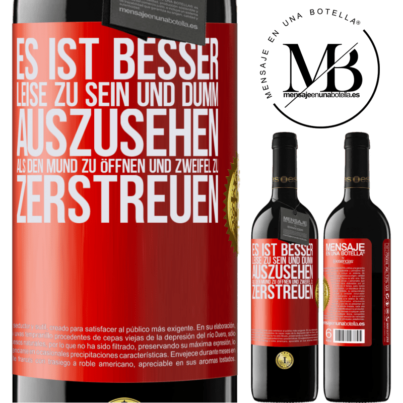 39,95 € Kostenloser Versand | Rotwein RED Ausgabe MBE Reserve Es ist besser zu schweigen und als Idiot verdächtigt zu werden, als zu reden und dadurch alle Zweifel zu beseitigen Rote Markierung. Anpassbares Etikett Reserve 12 Monate Ernte 2016 Tempranillo