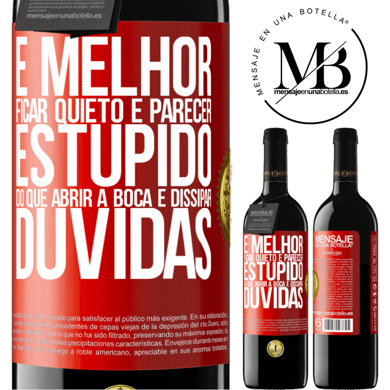 39,95 € Envio grátis | Vinho tinto Edição RED MBE Reserva É melhor ficar quieto e parecer estúpido do que abrir a boca e dissipar dúvidas Etiqueta Vermelha. Etiqueta personalizável Reserva 12 Meses Colheita 2016 Tempranillo