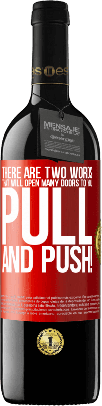 39,95 € | Red Wine RED Edition MBE Reserve There are two words that will open many doors to you Pull and Push! Red Label. Customizable label Reserve 12 Months Harvest 2015 Tempranillo