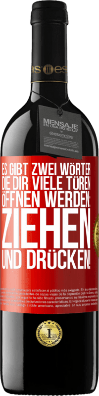 39,95 € | Rotwein RED Ausgabe MBE Reserve Es gibt zwei Wörter, die dir viele Türen öffnen werden: Ziehen und Drücken! Rote Markierung. Anpassbares Etikett Reserve 12 Monate Ernte 2016 Tempranillo