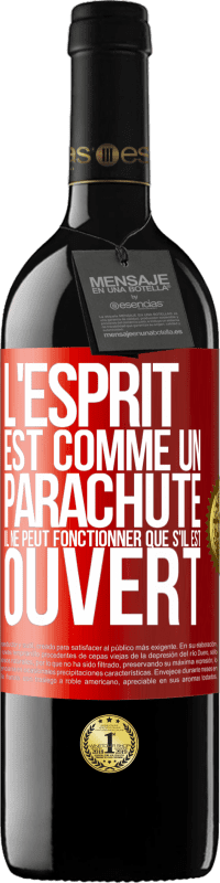 39,95 € | Vin rouge Édition RED MBE Réserve L'esprit est comme un parachute, il ne peut fonctionner que s'il est ouvert Étiquette Rouge. Étiquette personnalisable Réserve 12 Mois Récolte 2015 Tempranillo