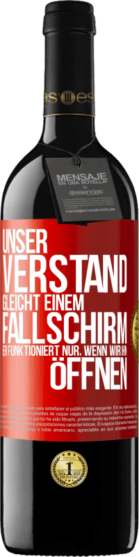 39,95 € Kostenloser Versand | Rotwein RED Ausgabe MBE Reserve Unser Verstand gleicht einem Fallschirm. Er funktioniert nur, wenn wir ihn öffnen Rote Markierung. Anpassbares Etikett Reserve 12 Monate Ernte 2014 Tempranillo